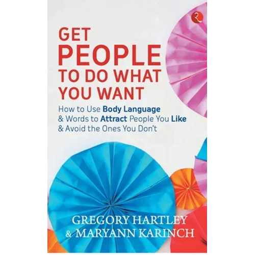 Get People to Do What You Want - Paperback