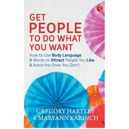 Get People to Do What You Want - Paperback