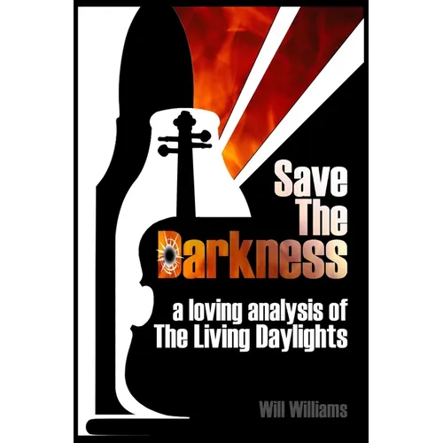 Save The Darkness: A Loving Analysis of The Living Daylights - Paperback