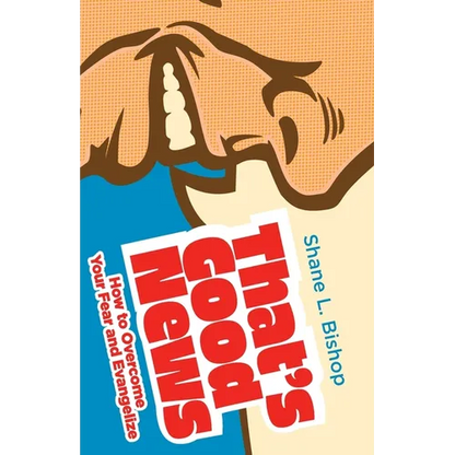 That's Good News: How to Overcome Your Fear and Evangelize - Paperback