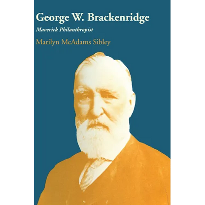 George W. Brackenridge: Maverick Philanthropist - Paperback