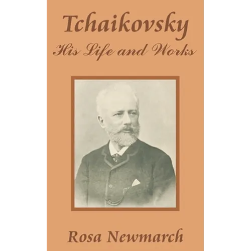 Tchaikovsky: His Life and Works - Paperback