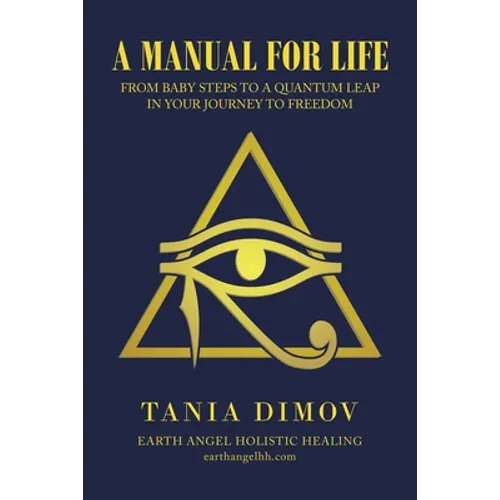 A Manual for Life: From Baby Steps to a Quantum Leap in Your Journey to Freedom - Paperback