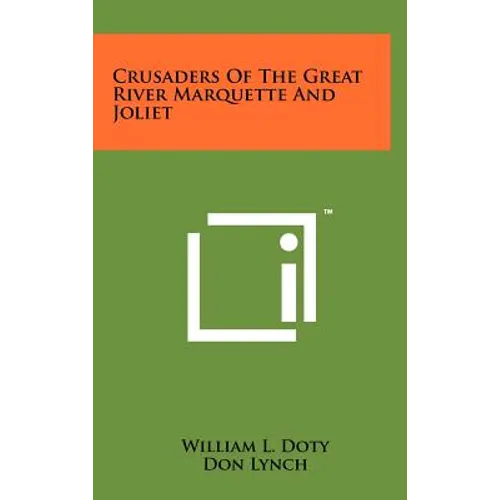 Crusaders of the Great River Marquette and Joliet - Hardcover