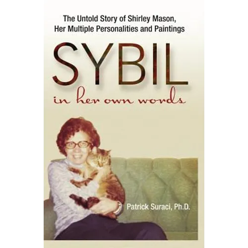 Sybil in Her Own Words: The Untold Story of Shirley Mason, Her Multiple Personalities and Paintings - Paperback