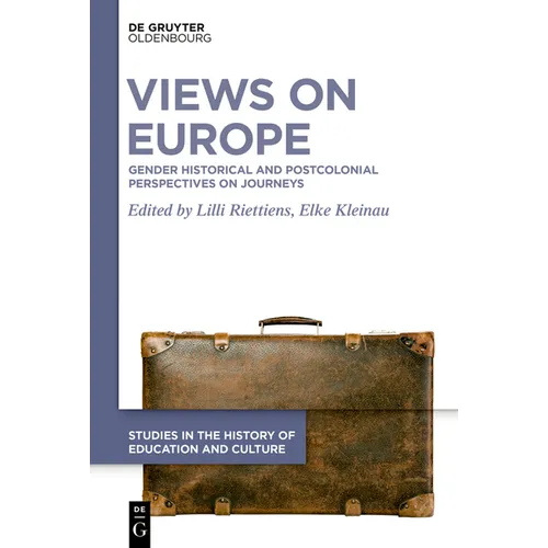 Views on Europe: Gender Historical and Postcolonial Perspectives on Journeys - Hardcover