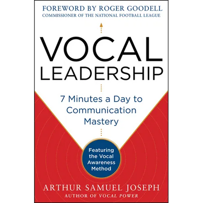 Vocal Leadership: 7 Minutes a Day to Communication Mastery, with a Foreword by Roger Goodell - Hardcover