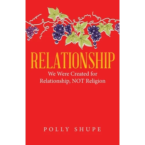 Relationship: We Were Created for Relationship, Not Religion - Paperback