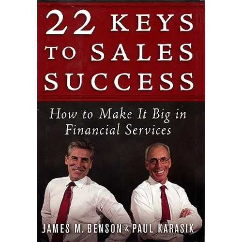22 Keys to Sales Success: How to Make It Big in Financial Services - Hardcover