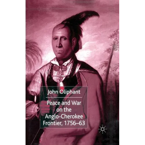Peace and War on the Anglo-Cherokee Frontier, 1756-63 - Paperback