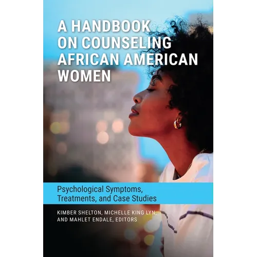 A Handbook on Counseling African American Women: Psychological Symptoms, Treatments, and Case Studies - Hardcover