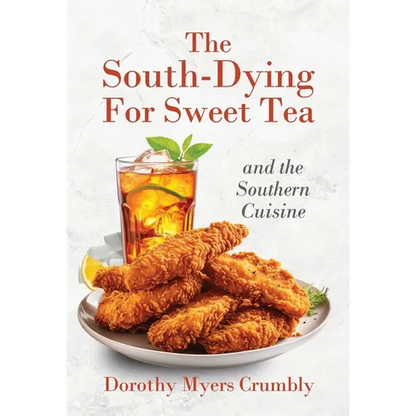 The South - Dying for Sweet Tea and the Southern Cuisine - Hardcover