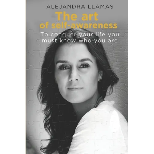 The Art of Self-Awareness: To conquer your life you must know who you are - Paperback