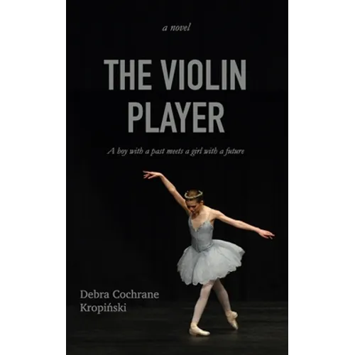 The Violin Player: A boy with a past meets a girl with a future. - Paperback