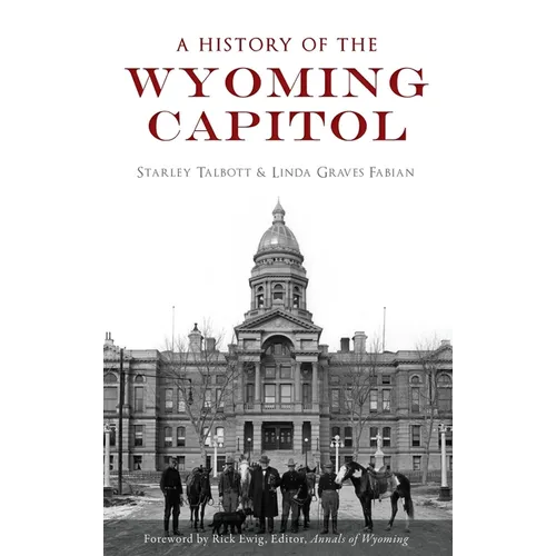 A History of the Wyoming Capitol - Hardcover