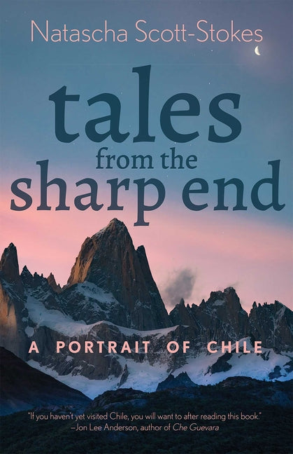 Tales from the Sharp End: A Portrait of Chile - Paperback