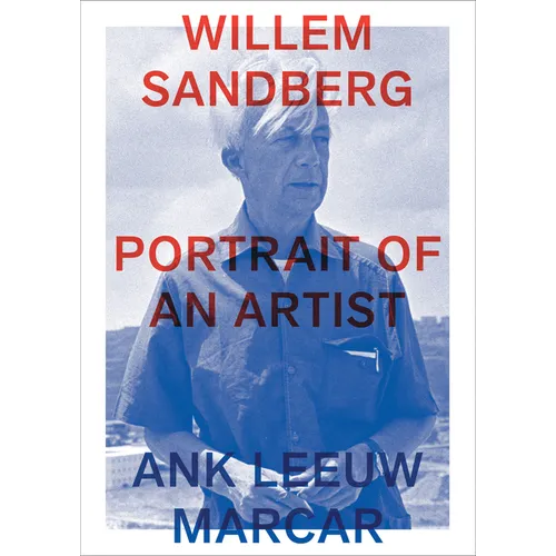 Willem Sandberg: Portrait of an Artist - Paperback