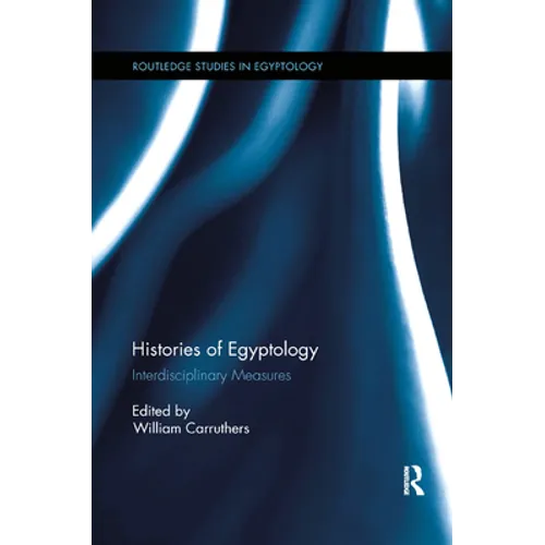 Histories of Egyptology: Interdisciplinary Measures - Paperback