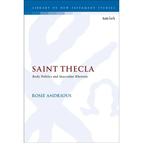 Saint Thecla: Body Politics and Masculine Rhetoric - Paperback