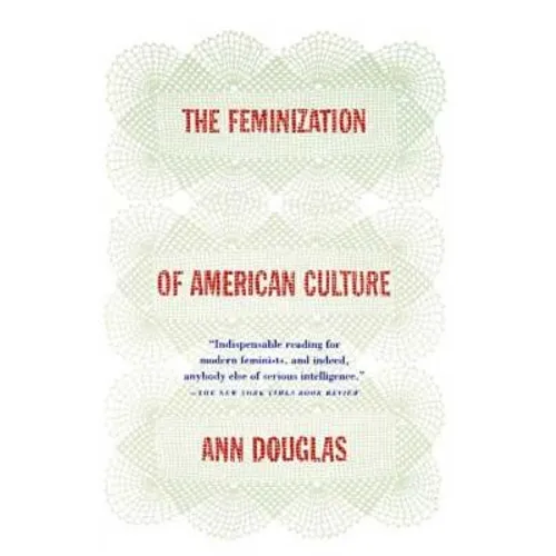 The Feminization of American Culture - Paperback