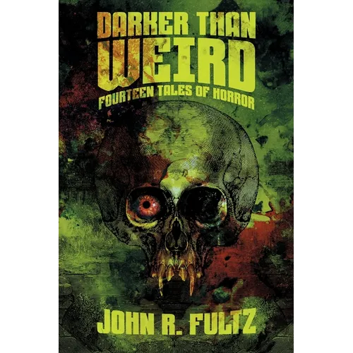 Darker Than Weird: Fourteen Tales of Horror - Paperback