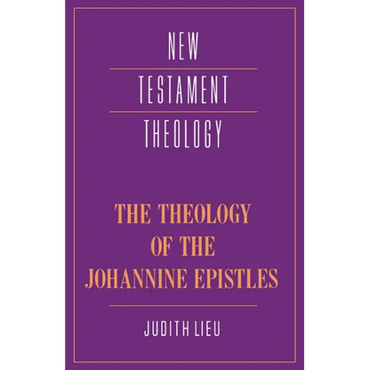 The Theology of the Johannine Epistles - Hardcover