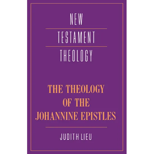 The Theology of the Johannine Epistles - Hardcover