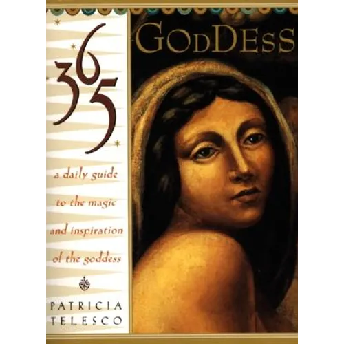 365 Goddess: A Daily Guide to the Magic and Inspiration of the Goddess - Paperback