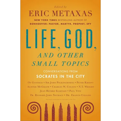 Life, God, and Other Small Topics: Conversations from Socrates in the City - Paperback
