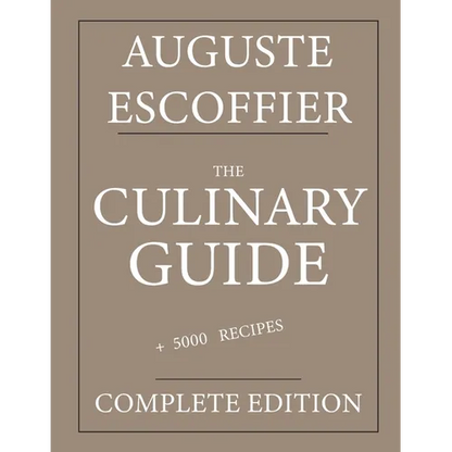 The Culinary guide: Auguste Escoffier: Complete edition with more than 5000 recipes: New translation - Paperback