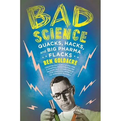 Bad Science: Quacks, Hacks, and Big Pharma Flacks - Paperback