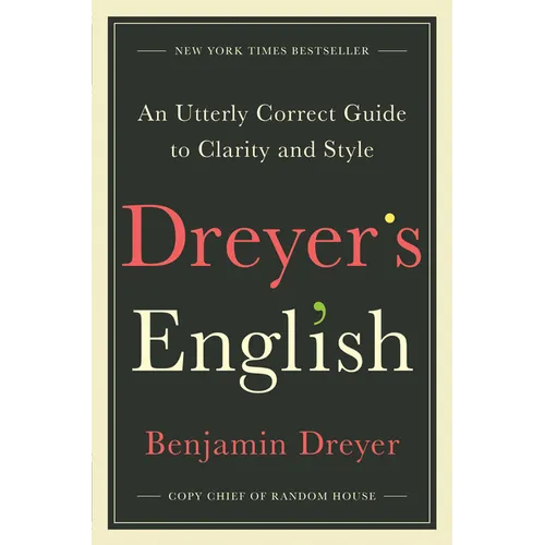 Dreyer's English: An Utterly Correct Guide to Clarity and Style - Hardcover