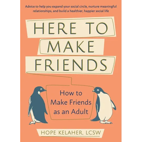Here to Make Friends: How to Build the Meaningful Connections and Community We Need - Paperback
