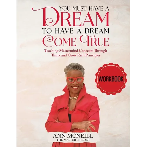 You Must have a Dream to have a Dream Come True! WORKBOOK - Paperback