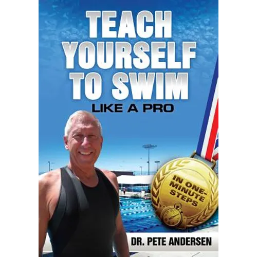 Teach Yourself to Swim Like a Pro in One Minute Steps: In One Minute Steps - Paperback