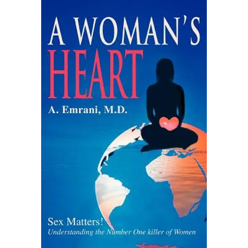 A Woman's Heart: Sex Matters!understanding the Number One Killer of Women - Paperback