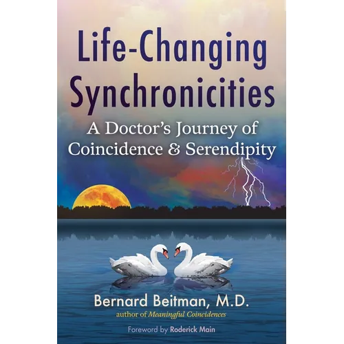 Life-Changing Synchronicities: A Doctor's Journey of Coincidence and Serendipity - Paperback