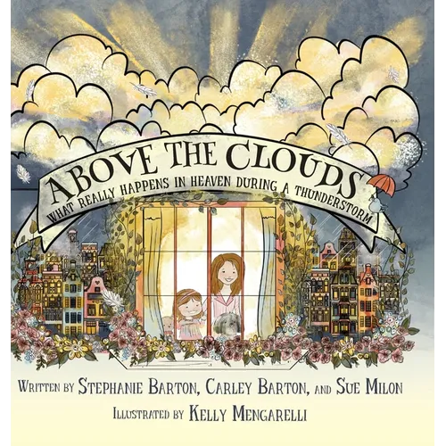 Above the Clouds: What Really Happens in Heaven During a Thunderstorm - Hardcover