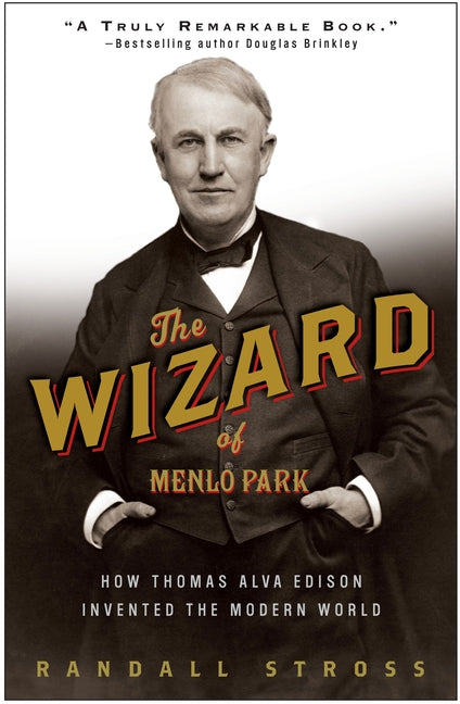 The Wizard of Menlo Park: How Thomas Alva Edison Invented the Modern World - Paperback