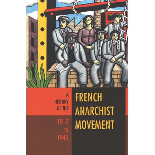 A History of the French Anarchist Movement, 1917-1945 - Paperback
