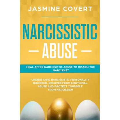 Narcissistic Abuse: Heal After Narcissistic Abuse to Disarm the Narcissist. Understand Narcissistic Personality Disorder, Recover from Emo - Paperback