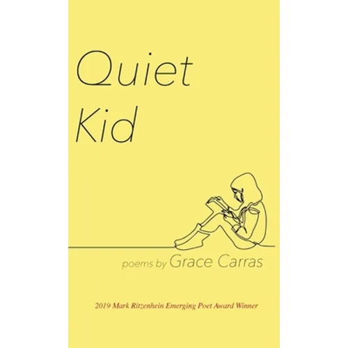 Quiet Kid: 2019 Mark Ritzenhein Emerging Poet Award Winner - Hardcover