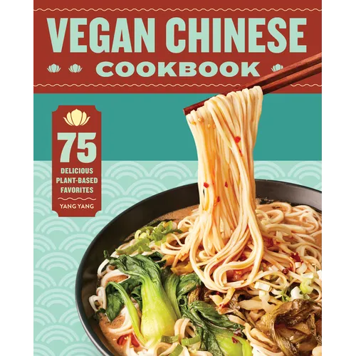 Vegan Chinese Cookbook: 75 Delicious Plant-Based Favorites - Paperback