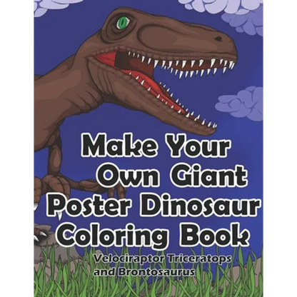 Make Your Own Giant Poster Dinosaur Coloring Book, Velociraptor, Triceratops and Brontosaurus - Paperback