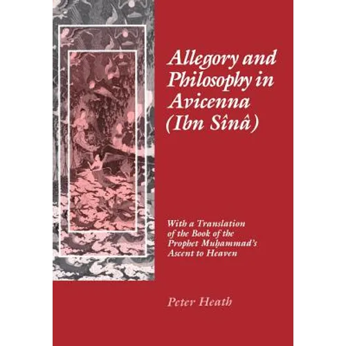 Allegory and Philosophy in Avicenna (Ibn Sînâ): With a Translation of the Book of the Prophet Muhammad's Ascent to Heaven - Hardcover