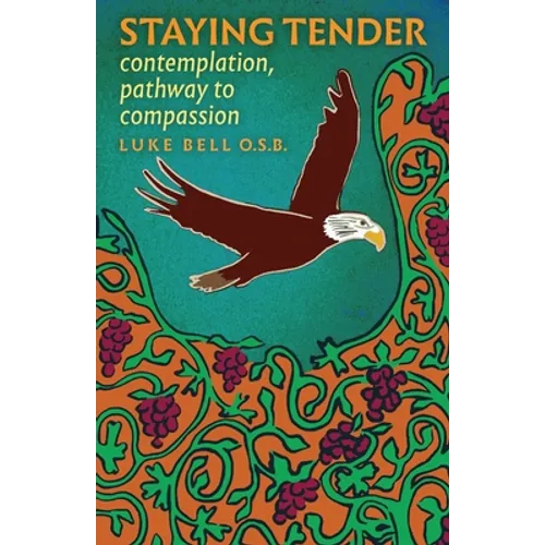 Staying Tender: contemplation, pathway to compassion - Paperback