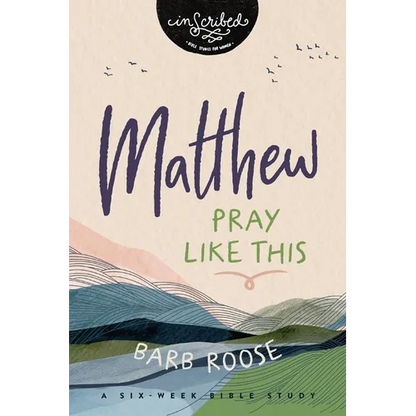 Matthew: Pray Like This - Paperback