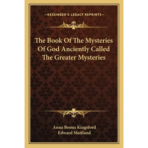The Book Of The Mysteries Of God Anciently Called The Greater Mysteries - Paperback