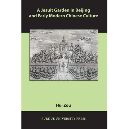 A Jesuit Garden in Beijing and Early Modern Chinese Culture - Paperback