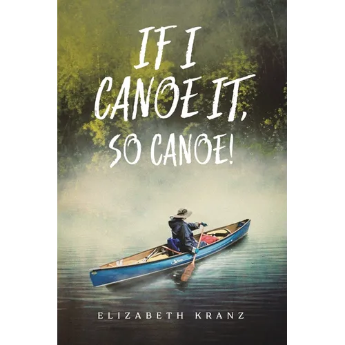 If I Canoe It, So Canoe! - Paperback